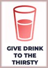 Give drink thirsty